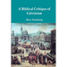 A Biblical Critique of Calvinism