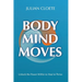 Body Mind Moves: Unlock the Power Within to Heal & Thrive