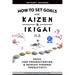 How to Set Goals with Kaizen & Ikigai: A Japanese strategy-setting guide. Focus, Cure Procrastination, & Increase Personal Productivity.