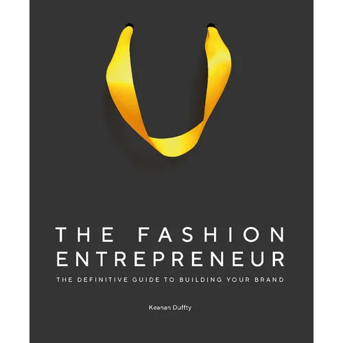 The Fashion Entrepreneur: A Definitive Guide to Building Your Brand