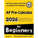 AP Pre-Calculus for Beginners: The Ultimate Step by Step Guide to Acing AP Precalculus