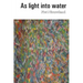 As light into water