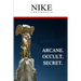 Nike: Arcane. Occult. Secret.