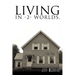Living in -2- Worlds