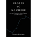 Closer to Nowhere
