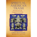 Spiritual American Trash: Portraits from the Margins of Art and Faith
