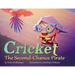Cricket, The Second-Chance Pirate