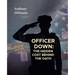 Officer Down: The Hidden Cost Behind the Oath