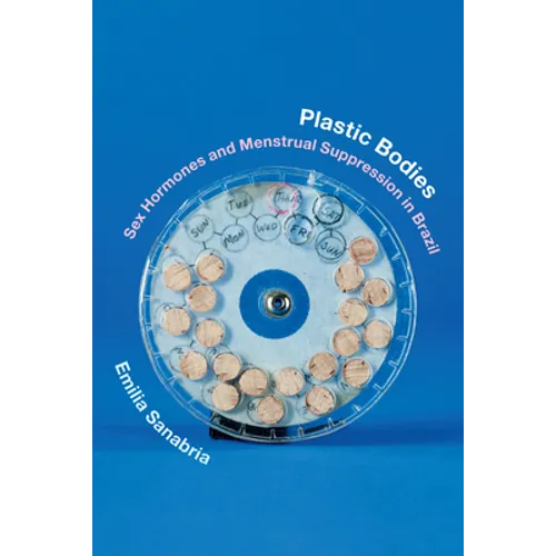 Plastic Bodies: Sex Hormones and Menstrual Suppression in Brazil