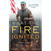 What the Fire Ignited: How Life's Worst Helped Me Achieve My Best