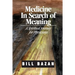 Medicine in Search of Meaning: A Spiritual Journey for Physicians