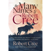 The Many Names of Robert Cree: How a First Nations Chief Brought Ancient Wisdom to Big Business and Prosperity to His People