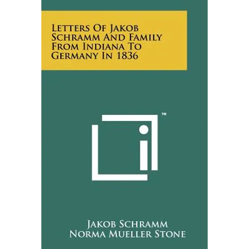 Letters of Jakob Schramm and Family from Indiana to Germany in 1836