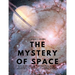 The Mystery of Space - A Study of the Hyperspace Movement in the Light of the Evolution of New Psychic Faculties and an Inquiry into the Genesis and E