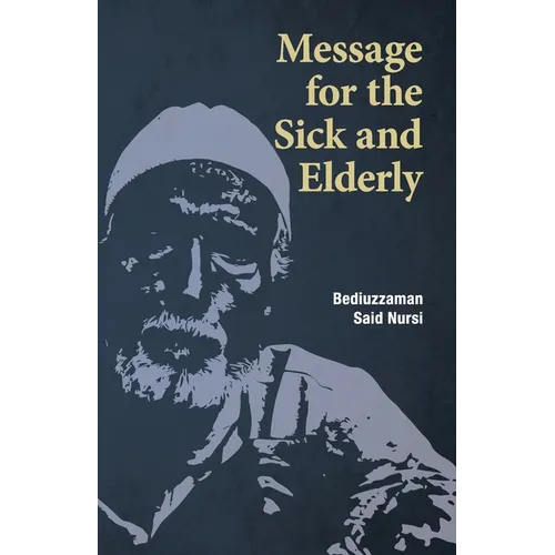 Message for the Sick and Elderly: The 25th and 26th Flash from the Risale-i Nur Flashes Collection