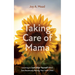 Taking Care of Mama: Learning to Look After Yourself While Simultaneously Raising Your Little Ones