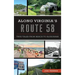 Along Virginia's Route 58: True Tales from Beach to Bluegrass