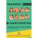 Madres Narcisistas: La Verdad sobre ser Hija de una Madre Narcisista y Cómo Superarlo. Una Guía para Sanar y Recuperarse tras el Abuso Narcisista.