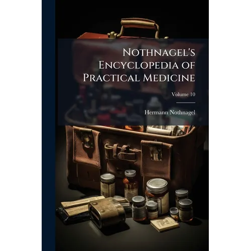 Nothnagel's Encyclopedia of Practical Medicine; Volume 10
