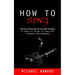 How to Sing: Practical Exercises for Smooth Singing (A Complete Guide to Creating Stronger Performances)