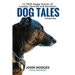 Dog Tales: 12 TRUE Dog Stories of Loyalty, Heroism and Devotion