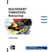 Machinery Vibration: Balancing, Special Reprint Edition