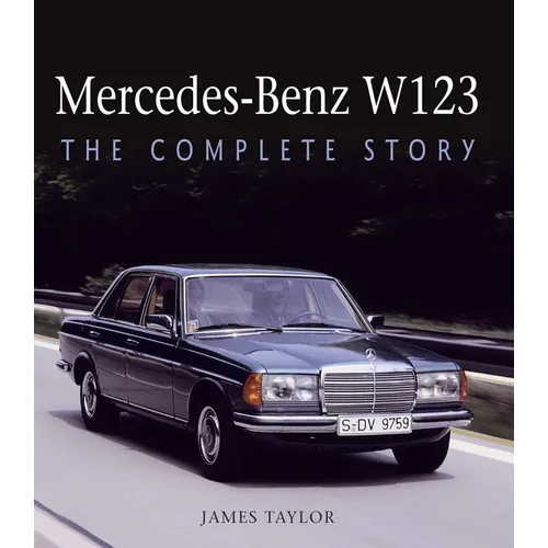 Mercedes-Benz W123: The Complete Story