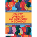 Equity, Diversity and Inclusion in Schools: A Practical Guide for Creating a Culture of Belonging