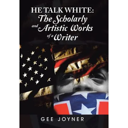 He Talk White: The Scholarly and Artistic Works of a Writer