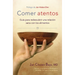 Comer Atentos (Mindful Eating): Guía Para Redescubrir Una Relación Sana Con Los Alimentos