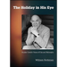 The Holiday in His Eye: Stanley Cavell's Vision of Film and Philosophy
