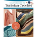 Starter Guide to Tunisian Crochet: Expand Your Crafting Skills with 16 Must-Make Projects