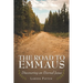 The Road to Emmaus: Discovering an Eternal Jesus