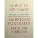 Carl Van Vechten: 'o, Write My Name': American Portraits, Harlem Heroes