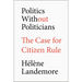 Politics Without Politicians: The Case for Citizen Rule