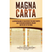 Magna Carta: A Captivating Guide to the History of the Great Charter and its Influence on Medieval England and the Rest of the World