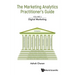 Marketing Analytics Practitioner's Guide, the - Volume 3: Digital Marketing