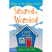 What to Do When You're Scared & Worried: A Guide for Kids