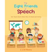 The Eight Friends of Speech: We Teach Each Other How To Read and Write