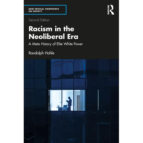 Racism in the Neoliberal Era: A Meta History of Elite White Power