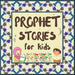 Prophet Stories for Kids: Learn about the History of Prophets of Islam in English