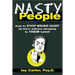 Nasty People: How to Stop Being Hurt by Them Without Stooping to Their Level