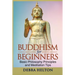 Buddhism For Beginners: Basic Philosophy Principles and Meditation Tips