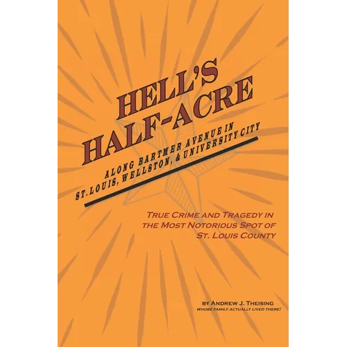 Hell's Half-Acre: The Most Notorious Spot of St. Louis County