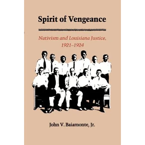 The Spirit of Vengeance: Nativisim and Louisiana Justice, 1921-1924