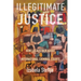 Illegitimate Justice: How Locals Talk about International Criminal Courts