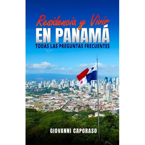 Residencia y Vivir en Panamá: Todas las preguntas frecuentes