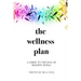 The Wellness Plan: A Guide to the DNA of Healthy Living