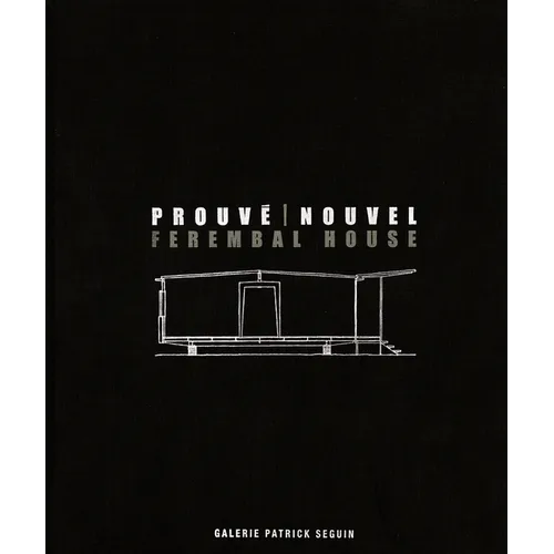 Jean Prouvé & Jean Nouvel: Ferembal House