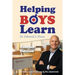 Helping Boys Learn: 6 Secrets for Teaching Boys in the Classroom: Teacher Edition